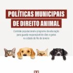 Políticas municipais de Direito Animal: controle populacional e programa de educação para guarda responsável de cães e gatos na cidade do Rio de Janeiro