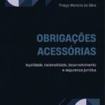 Obrigações acessórias – legalidade, racionalidade, desenvolvimento e segurança jurídica