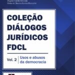 Coleção Diálogos Jurídicos FDCL – Vol. 2: usos e abusos da democracia