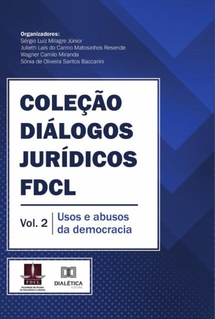 Coleção Diálogos Jurídicos FDCL – Vol. 2: usos e abusos da democracia