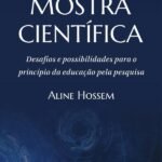 Mostra Científica: desafios e possibilidades para o princípio da educação pela pesquisa