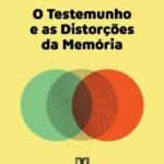 O testemunho e as distorções da memória
