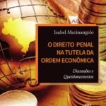O Direito Penal na Tutela da Ordem Econômica: discussões e questionamentos