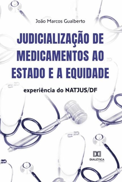 Judicialização de medicamentos ao Estado e a equidade: experiência do NATJUS/DF