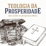 Teologia da Prosperidade: uma análise na perspectiva Bíblica