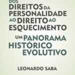 Dos direitos da personalidade ao direito ao esquecimento: um panorama histórico evolutivo