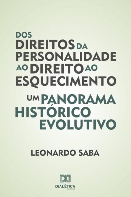 Dos direitos da personalidade ao direito ao esquecimento: um panorama histórico evolutivo