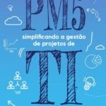 Pm5: simplificando a gestão de projetos de TI