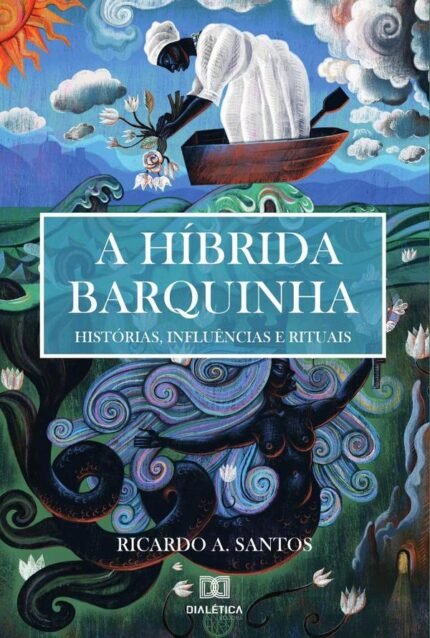 A Híbrida Barquinha: histórias, influências e rituais
