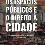 Os espaços públicos e o direito à cidade: em busca da superação da segregação socioespacial