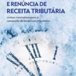Diferimento de ICMS e Renúncia de Receita Tributária: limites normativos para a concessão de benefícios tributários