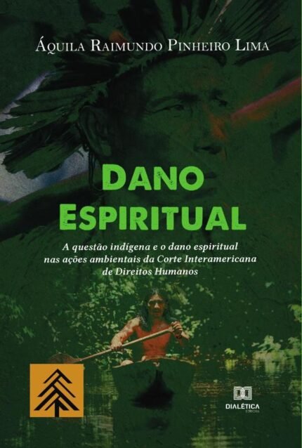 Dano Espiritual: a questão indígena e o dano espiritual nas ações ambientais da Corte Interamericana de Direitos Humanos