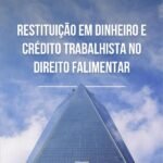 Restituição em dinheiro e crédito trabalhista no direito falimentar