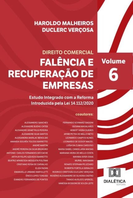 Falência e Recuperação de Empresas: Estudo Integrado com a Reforma Introduzida pela Lei 14.112/2020 - Volume 6