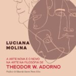 A arte nova e o novo na arte na filosofia de Theodor W. Adorno