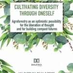 Cultivating diversity through oneself: agroforestry as an optimistic possibility for the liberation of thought and for building compost futures