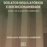 Controle jurisdicional dos atos regulatórios e discricionariedade: análise sob a perspectiva institucional