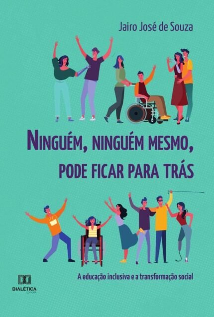 Ninguém, ninguém mesmo, pode ficar para trás: a educação inclusiva e a transformação social