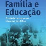 Família e Educação: o trabalho no processo educativo dos filhos