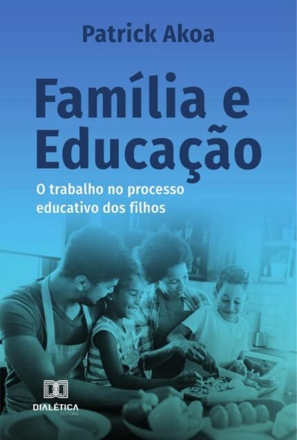 Família e Educação: o trabalho no processo educativo dos filhos