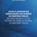 Limites à liberdade das manifestações dos membros do Ministério Público nas redes sociais à luz das decisões do Conselho Nacional do Ministério Público