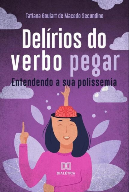 Delírios do verbo pegar: entendendo a sua polissemia