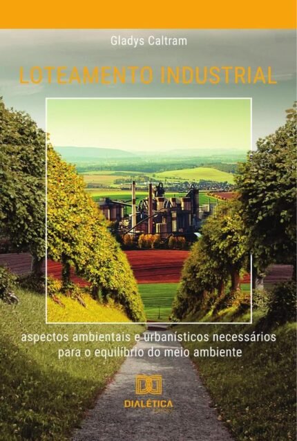 Loteamento industrial: aspectos ambientais e urbanísticos necessários para o equilíbrio do meio ambiente