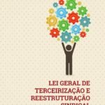 Lei Geral de Terceirização e Reestruturação Sindical