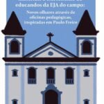 Leituras de mundo... Saberes tradicionais... Territórios materiais e existenciais de educandos da EJA do campo: novos olhares através de oficinas pedagógicas, inspiradas em Paulo Freire