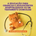 A educação para crianças e adolescentes hospitalizados ou em tratamento domiciliar: um direito garantido por lei