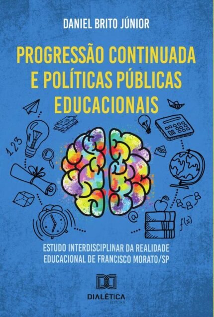 Progressão continuada e políticas públicas educacionais: estudo interdisciplinar da realidade educacional de Francisco Morato/SP