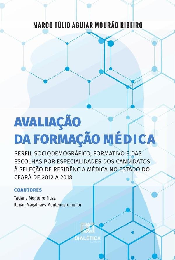 686675_IMAGEN_TAPA_G_001 Avaliação da formação médica: perfil sociodemográfico, formativo e das escolhas por especialidades dos candidatos à seleção de residência médica no estado do Ceará de 2012 a 2018 - Imagen 1