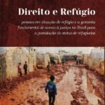 Direito e Refúgio: pessoas em situação de refúgio e a garantia fundamental de acesso à justiça no Brasil para a postulação do status de refugiados