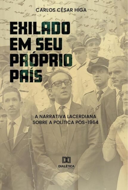 Exilado em seu próprio país: a narrativa lacerdiana sobre a política pós-1964