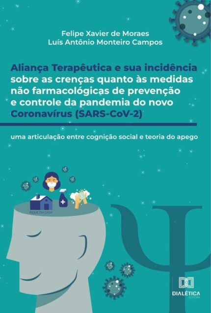 Aliança Terapêutica e Sua Incidência Sobre as Crenças Quanto às Medidas Não Farmacológicas de Prevenção e Controle da Pandemia do Novo Coronavírus (SARS-CoV-2): uma articulação entre cognição social e teoria do apego