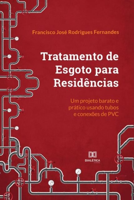 Tratamento de Esgoto para Residências: um projeto barato e prático usando tubos e conexões de PVC