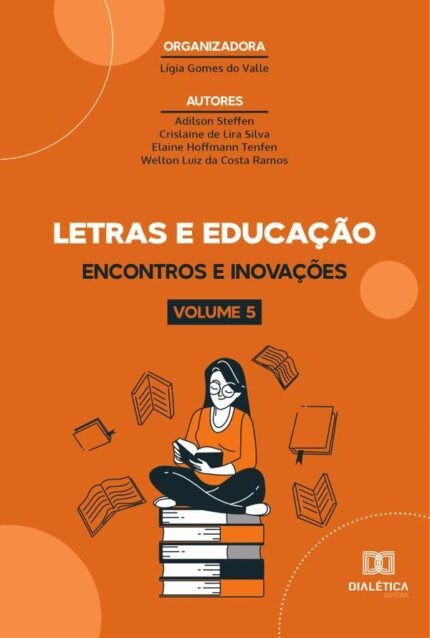 Letras e educação - encontros e inovações: Volume 5