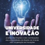 Universidade e Inovação: análise das funções e das contribuições das universidades da Região do Grande ABC na geração de inovações