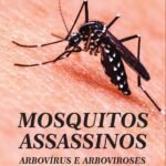 Mosquitos assassinos: arbovírus e arboviroses