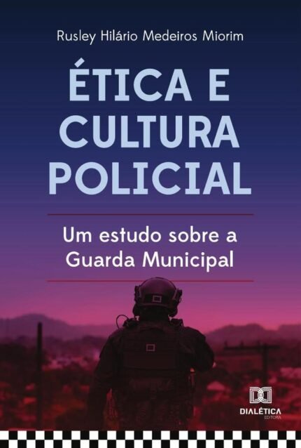 Ética e cultura policial: um estudo sobre a Guarda Municipal