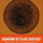 Abandono de filhos adotivos: sob o olhar da Doutrina da Proteção Integral e da responsabilidade civil