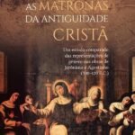 As Matronas da Antiguidade Cristã: um estudo comparado das representações de gênero nas obras de Jerônimo e Agostinho (390-420 E.C.)