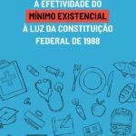 A efetividade do mínimo existencial à luz da Constituição Federal de 1988