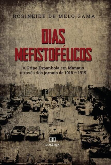 Dias Mefistofélicos: a gripe espanhola em Manaus através dos jornais de 1918 – 1919