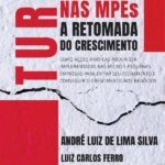 Turnaround nas MPEs - A Retomada do Crescimento: como ações práticas podem ser implementadas nas Micro e Pequenas Empresas para evitar seu fechamento e conseguir o crescimento nos negócios