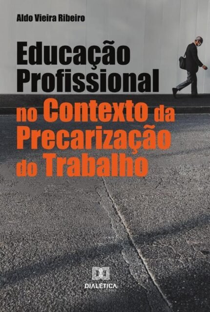 Educação Profissional no Contexto da Precarização do Trabalho