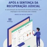 A atividade empresarial após a sentença da recuperação judicial: a concretização da manutenção da fonte produtora, dos empregos e dos interesses dos credores