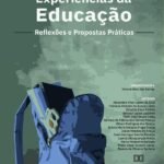 Experiências da Educação - reflexões e propostas práticas: Volume 4