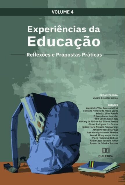 Experiências da Educação - reflexões e propostas práticas: Volume 4