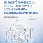 As concepções curriculares do projeto pedagógico da Rede Salesiana Brasil de Escolas e a prática pedagógica dos professores: confronto crítico